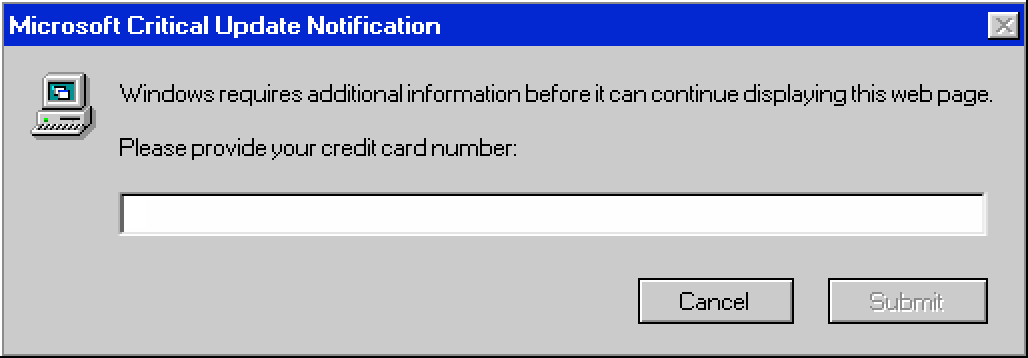 A fake Windows 95 error message that reads, 'Windows requires additional information before it can continue displaying this web page. Please provide your credit card number.'. Screenshot.